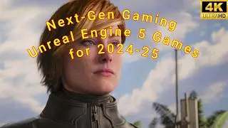 Unreal Engine 5 Games for 2024-25 PC/PS5/XBox