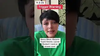 Trigger warning, but I need answers today from Nancy Mace, Marjorie, Taylor, Greene, and Lauren 
