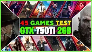 GTX 750 TI 2GB - 45 Best Games Tested in 2022
