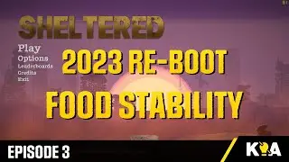 FOOD STABILITY - SHELTERED - 2023 Re-Boot - Episode 3