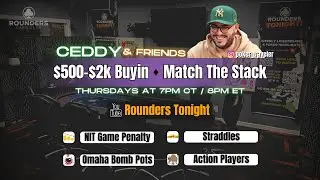 Ceddy & Friends LIVE CASH GAME ($5/5 NLH/PLO Bomb Pots/NIT Game) at Rounders Card Club
