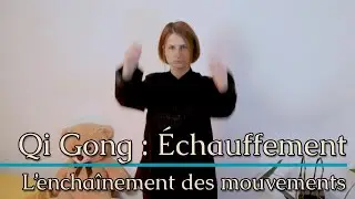 Qi Gong : Échauffement à faire tous les matins (Enchaînement)