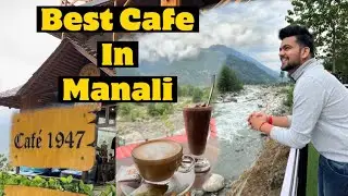 The best River side Caf&eacute; of Manali | Caf&eacute; 1947 | Old Manali | Close to Nature | June 2022