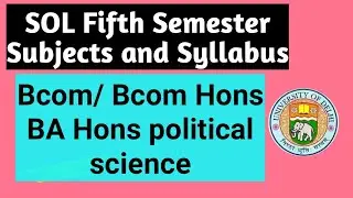 SOL Fifth Semester Subjects and Syllabus 2021 | BCOM/ Bcom Hons/ BA Hons political science