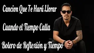Marc Anthony – Cuando el Tiempo Calla | Bolero Triste de Desilusión 2026