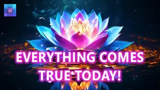 Everything Comes True TODAY! Unlock Miracles Now! ✨ Real Miracles Occur ✨ Have Everything You Want