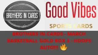 Brothers In Cards - Basketball March Gold Box 3 - Hoops Auto 🤔🤔🤔