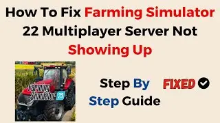 How To Fix Farming Simulator 22 Multiplayer Server Not Showing Up