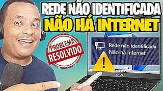 Rede N&atilde;o Identificada, Sem Acesso a Internet  ✅Resolvido