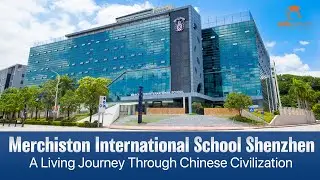 Merchiston International School Shenzhen (MIS): A Living Journey Through Chinese Civilization