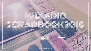 Scrapbooking. Diario Scrapero: Abril. Planner Heidi Swapp. Documentando mi a&ntilde;o mes a mes.