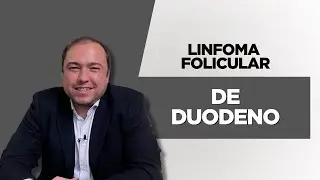 Linfoma Folicular de Duodeno
