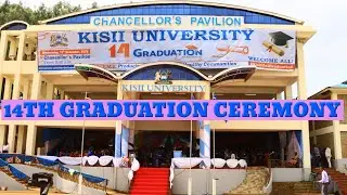 KISII UNIVERSITY 14TH GRADUATION CEREMONY