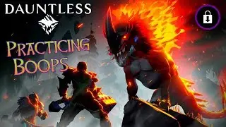 Practicing Boops! | DAUNTLESS Gameplay #6