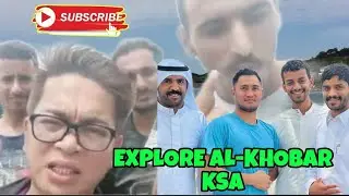 EXPLORE AL KHOBAR SAUDI ARABIA