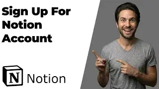 How To Sign Up For Notion Account (2026 Easy Guide)