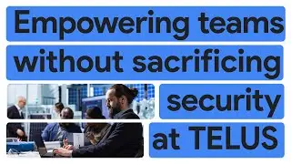 How TELUS uses Chrome Enterprise Premium for fast, secure onboarding