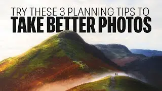 Landscape Photography planning Tips (in the Lake District)
