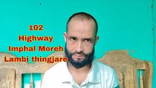 102 Highway Imphal Moreh lambi thingjare 