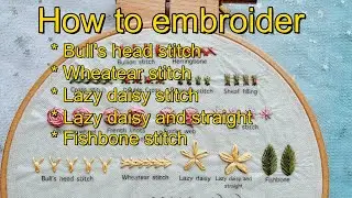 How to Do Bull's Head, Wheatear, Lazy Daisy, Lazy Daisy & Straight, Fishbone Stitch #handembroidery
