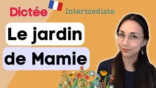 Dictée : Le jardin de Mamie | French dictation exercise | Dictée en français