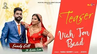Viah To Baad - Teaser 2018 | Sandy Gill Ft. Kritika Sobti | New Punjabi Song 2018 | Rock Hill Music