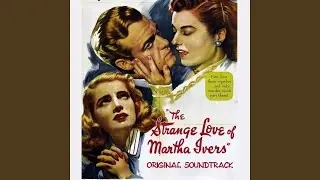 The Strange Love of Martha Ivers Suite (Original Soundtrack Theme from 