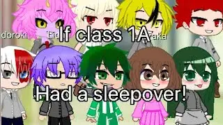 If Class 1A had a sleepover|&bull;|302 Subscriber Special!|&bull;|Ships!|&bull;|MHA|&bull;|Gacha Club|&bull;|