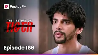 Episode 166 | The Return of Tiger | Pocket FM