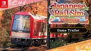 Nintendo Switch&trade; Japanese Rail Sim: Hakone - Town of Natural Beauty and Hot Springs  - Game Trailer
