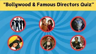 Bollywood & Famous Directors Quiz | Test Your Knowledge!