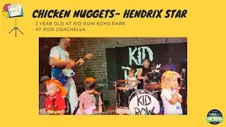 Chicken Nuggets - Hendrix Star - 2-Year-old at Kid Row Echo Park - At Kids Coachella LA