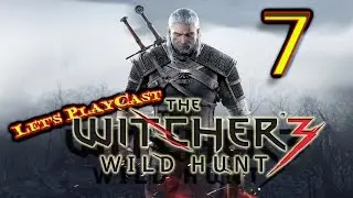 Let's PlayCast: The Witcher 3: Wild Hunt |60fps| Part - 7 (Burning Bodies)