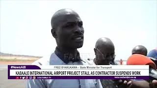 State Minister For Transport Raps Mafias In Kabaale International Airport Works.