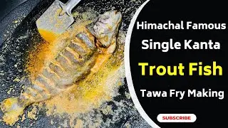 Himachal Famous Single Kanta Trout Fish Tawa Fry Making ₹500/- Only |Himachal street Food