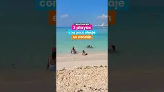 Estas son las 3 playas con poco oleaje en Canc&uacute;n 🏝️🌞🌊