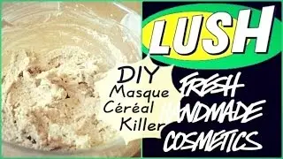 DIY Masque C&eacute;r&eacute;alKiller / Oatifix &bull; Inspiration #LUSH