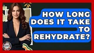 How Long Does It Take To Rehydrate? - Teenager Guide to Life