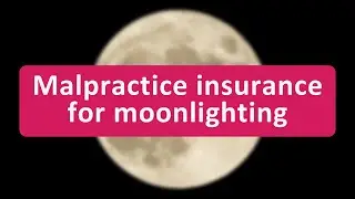 Malpractice Insurance for Moonlighting Physicians