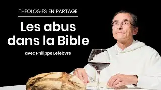 Les abus dans la Bible - Philippe Lefebvre | Th&eacute;ologies en partage