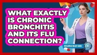 What Exactly Is Chronic Bronchitis And Its Flu Connection? - Influenza Relief Guide