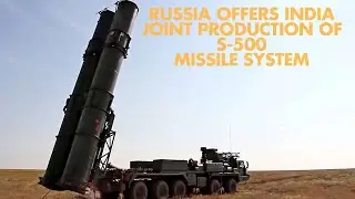 Russia Offers India Joint Production of S-500 Missile System | Big Boost to &lsquo;Make in India
