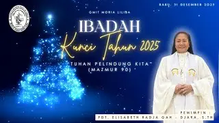 IBADAH  KUNCI TAHUN || Rabu, 31 DESEMBER 2025 || Pdt. Elisabeth Radja Gah-Djara, S.Th