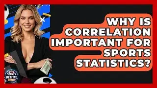 Why Is Correlation Important For Sports Statistics? - Your Sports Betting Coach
