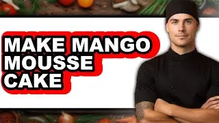 How to Make Mango Mousse Cake (Easy Method)