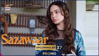Sazawaar | PROMO | Upcoming Episode 37 | ARY Digital Drama
