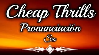 Sia - Cheap Thrills (Pronunciación) 🎵