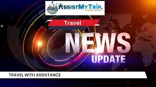 Major Travel Updates 2025: Visa Changes, Tourism Surges & Weather Alerts!