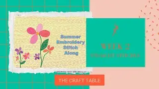 2025 Summer Embroidery Stitch Along Week 2