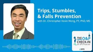 Trips, Stumbles, and Falls Prevention with Dr. Christopher Kevin Wong, PT, PhD, MS